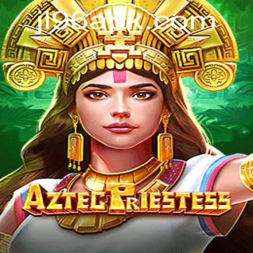 Explore the Enchanting World of AztecPriestess: Unveiling the Mysteries of JL96.COM